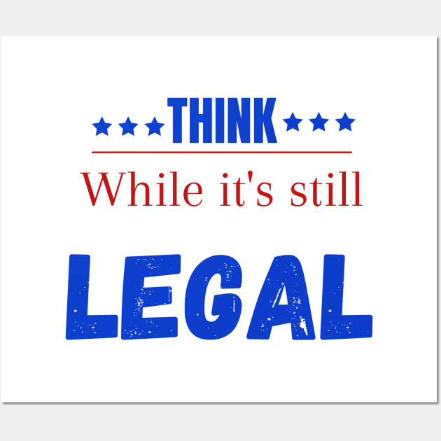 Think while its still legal Wall Art by Maroon55